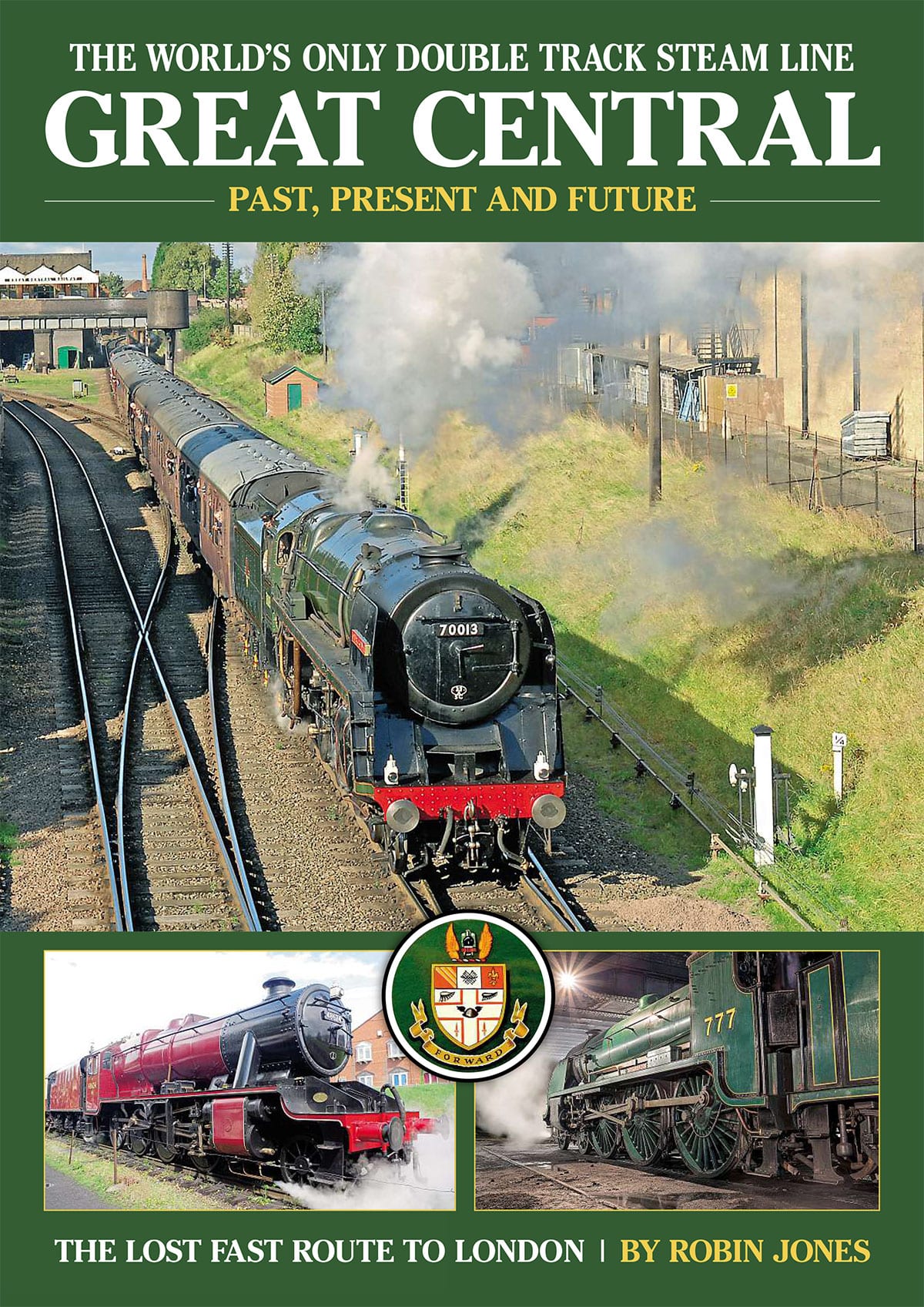 Great Central Railway - Past, Present and Future